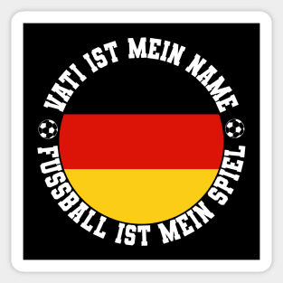 VATI IST MEIN NAME FUSSBALL IST MEIN SPIEL FUSSBALL VATER Sticker